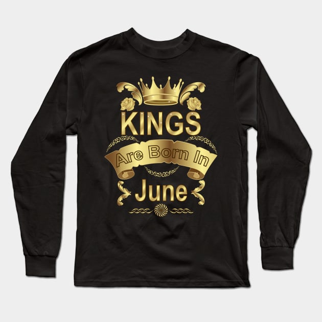 Kings Are Born In June Long Sleeve T-Shirt by Designoholic